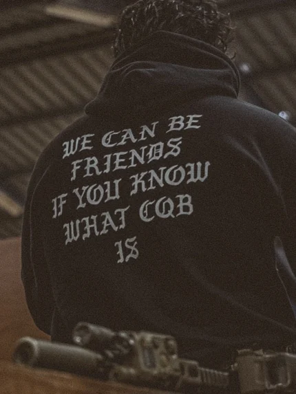 the trace hoodie with a text saying we can be friends if you know what cqb is